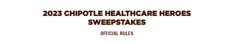 Enter the 2023 Chipotle Healthcare Heroes Promotion and Win Big!